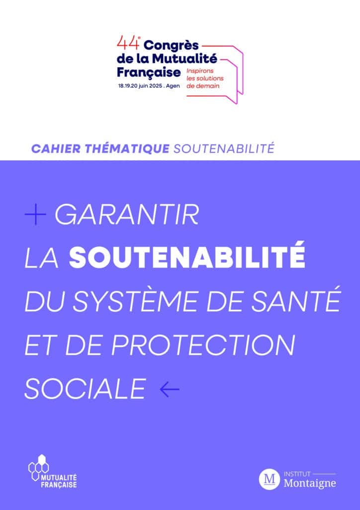 Cahier thématique sur la soutenabilité du système de santé et de protection sociale, 44e Congrès de la Mutualité Française (Agen), juin 2025