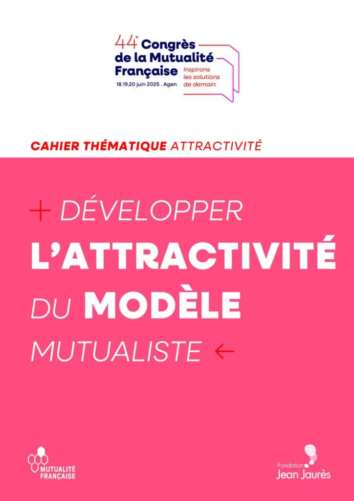 Cahier thématique sur l'attractivité du modèle mutualiste, 44e Congrès de la Mutualité Française (Agen), juin 2025